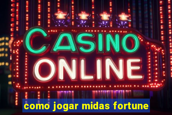 como jogar midas fortune